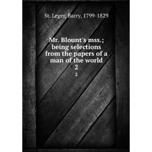  Mr. Blounts mss.  being selections from the papers of a 