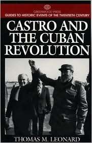 Castro and the Cuban Revolution, (031329979X), Thomas M. Leonard 