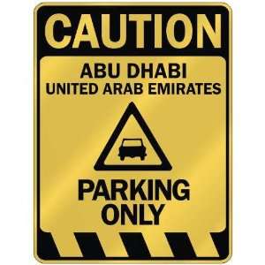   CAUTION ABU DHABI PARKING ONLY  PARKING SIGN UNITED 