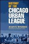 History Of The Chicago Urban League, (0826213472), Arvarh E 