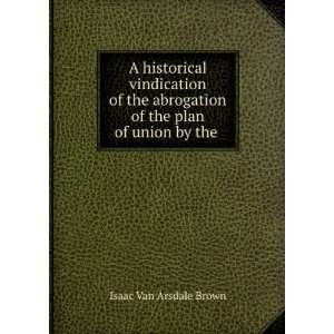 historical vindication of the abrogation of the plan of union by the 