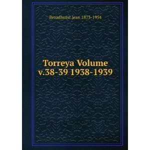    Torreya Volume v.38 39 1938 1939 Broadhurst Jean 1873 1954 Books