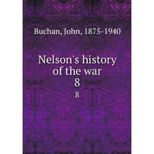   Nelsons history of the war. 8 John, 1875 1940 Buchan Books