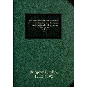   prefixed, memoirs of the author. v.2 John, 1722 1792 Burgoyne Books