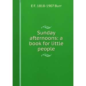   afternoons a book for little people E F. 1818 1907 Burr Books