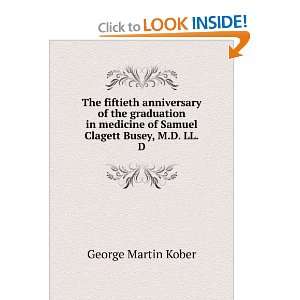   of Samuel Clagett Busey, M.D. LL.D George Martin Kober Books