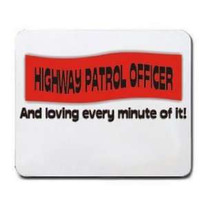 HIGHWAY PATROL OFFICER And loving every minute of it Mousepad
