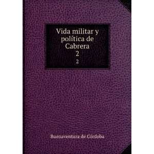   militar y polÃ­tica de Cabrera. 2 Buenaventura de CÃ³rdoba Books