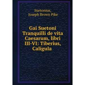   , Libri III VI Tiberius, Caligula, Claudius, Nero Suetonius Books