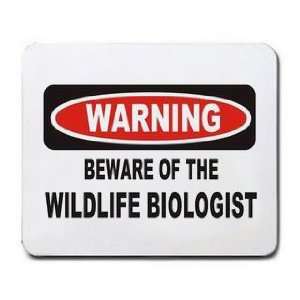  BEWARE OF THE WILDLIFE BIOLOGIST Mousepad