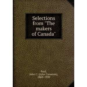   The makers of Canada John C. (John Cameron), 1869 1939 Saul Books
