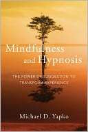Mindfulness and Hypnosis The Michael D. Yapko
