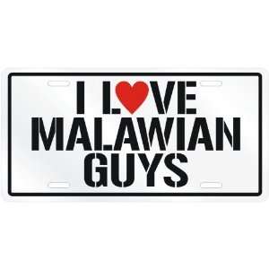  NEW  I LOVE MALAWIAN GUYS  MALAWILICENSE PLATE SIGN 
