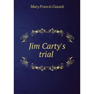    Jim Cartys trial Mary F. [from old catalog] Cusack Books