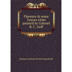   by Colonel R. C. Goff Clarissa Catherine De Hochepied Goff Books