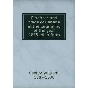   beginning of the year 1855 microform William, 1807 1890 Cayley Books