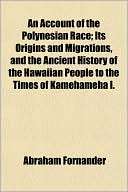 An Account of the Polynesian Race; Its Origins and Migrations, and the 