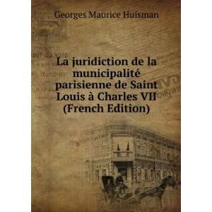   de Saint Louis Ã  Charles VII (French Edition) Georges Maurice