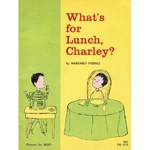  Whats for Lunch, Charley? Margaret Hodges, Aliki Books