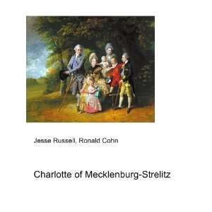    Charlotte of Mecklenburg Strelitz Ronald Cohn Jesse Russell Books