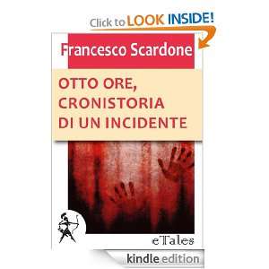 Otto ore, cronistoria di un incidente (Italian Edition) Francesco 