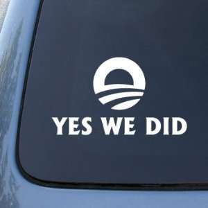 YES WE DID   Barack Obama Democrat   Vinyl Car Decal Sticker #1904 