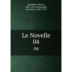   04 Matteo, 1485 1561,Brognoligo, Gioachino, 1867 1912 Bandello Books