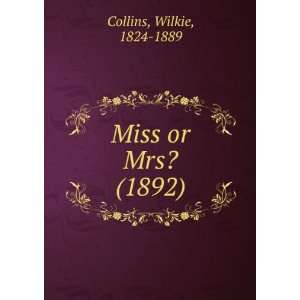  Miss or Mrs? (1892) (9781275138308) Wilkie, 1824 1889 
