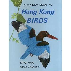  Colour Guide to Hong Kong Birds Clive; Phillipps, Karen Viney Books