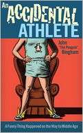 An Accidental Athlete A Funny Thing Happened on the Way to Middle Age