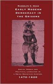 Early Modern Democracy in the Grisons Social Order and Political 