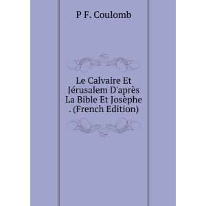   La Bible Et JosÃ¨phe . (French Edition) P F. Coulomb Books