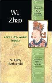 Wu Zhao Chinas Only Woman Emperor, (0321394267), N. Harry Rothschild 