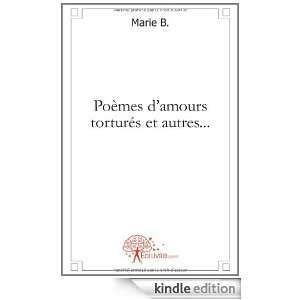 Poemes dAmours Tortures et Autres Marie B.  Kindle 