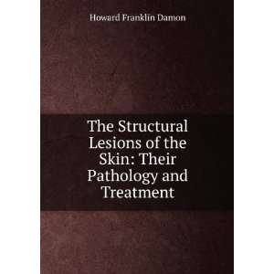  the Skin Their Pathology and Treatment Howard Franklin Damon Books