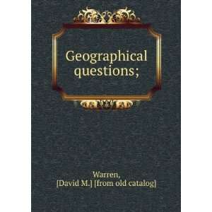    Geographical questions; David M.] [from old catalog] Warren Books