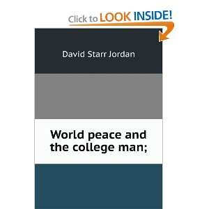 World Peace and the College Man David Starr Jordan  Books