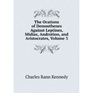 The Orations of Demosthenes Against Leptines, Midias, Androtion, and 