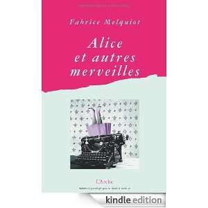 Alice et autres merveilles (French Edition) Fabrice Melquiot  