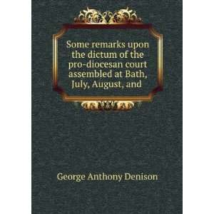   Bath, July, August, and . George Anthony Denison  Books