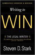   Writing to Win The Legal Writer by Steven D. Stark 