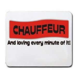 CHAUFFEUR And loving every minute of it Mousepad Office 
