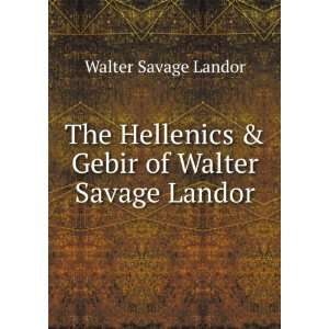   Hellenics & Gebir of Walter Savage Landor Walter Savage Landor Books