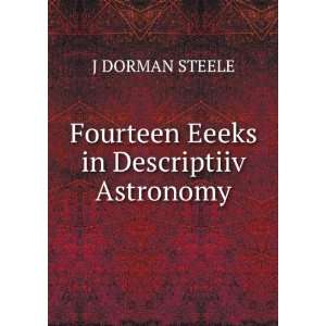   Eeeks in Descriptiiv Astronomy J DORMAN STEELE  Books
