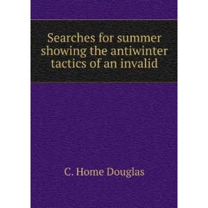   showing the antiwinter tactics of an invalid. C. Home. Douglas Books
