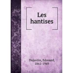  Les hantises Edouard, 1861 1949 Dujardin Books