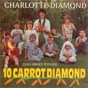 Toss those Barney CDs out the window Charlotte Diamond does a 