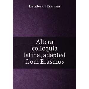  Altera colloquia latina, adapted from Erasmus Desiderius 