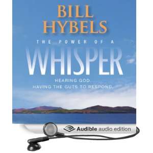  The Power of a Whisper Hearing God, Having the Guts to Respond 