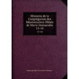   Marie ImmaculÃ©e. 13 14 Oblates de Mary Immaculate. Missions
